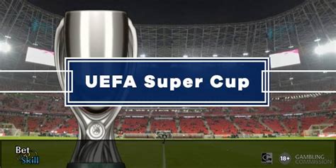 betting odds for uefa super cup title - UEFA Super Cup Betting Odds (Europe) 